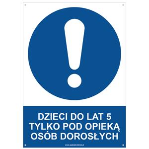 DZIECI DO LAT 5 TYLKO POD OPIEKĄ OSÓB DOROSŁYCH - znak BHP z dziurkami, płyta PVC A4, 2 mm