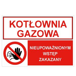 KOTŁOWNIA GAZOWA - NIEUPOWAŻNIONYM WSTĘP ZAKAZANY, ZNAK ŁĄCZONY, płyta PVC 1 mm, 297x210 mm