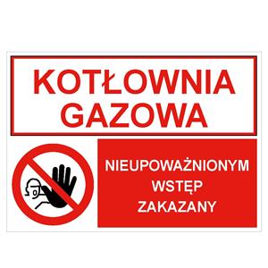 KOTŁOWNIA GAZOWA - NIEUPOWAŻNIONYM WSTĘP ZAKAZNY, ZNAK ŁĄCZONY, płyta PVC 2 mm, 297x210 mm