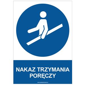 NAKAZ TRZYMANIA PORĘCZY - znak BHP, płyta PVC A4, 0,5 mm