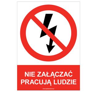 NIE ZAŁĄCZAĆ PRACUJĄ LUDZIE - znak BHP, płyta PVC A5, 2 mm