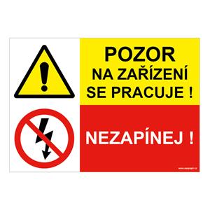 POZOR NA ZAŘÍZENÍ SE PRACUJE - NEZAPÍNEJ, KOMBINACE, plast 1 mm, A5