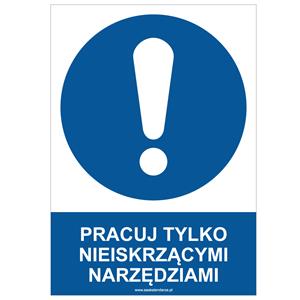 PRACUJ TYLKO NIEISKRZĄCYMI NARZĘDZIAMI - znak BHP, naklejka A4