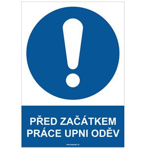 PŘED ZAČÁTKEM PRÁCE UPNI ODĚV - bezpečnostní tabulka, plast A4, 2 mm