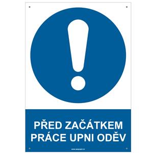 PŘED ZAČÁTKEM PRÁCE UPNI ODĚV - bezpečnostní tabulka s dírkami, plast A4, 2 mm