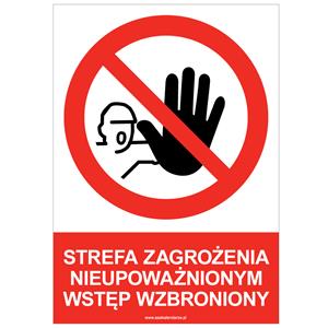 STREFA ZAGROŻENIA NIEUPOWAŻNIONYM WSTĘP WZBRONIONY - znak BHP, płyta PVC A4, 2 mm