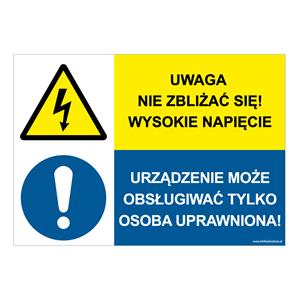 UWAGA NIE ZBLIŻAĆ SIĘ! WYSOKIE NAPIĘCIE - URZĄDZENIE MOŻE OBSŁUGIWAĆ TYLKO..., ZNAK ŁĄCZONY, płyta PVC 2 mm, 210x148 mm