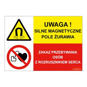 UWAGA! SILNE POLE MAGNETYCZNE ŻURAWIA - ZAKAZ PRZEBYWANIA OSÓB..., ZNAK ŁĄCZONY, naklejka 297x210 mm