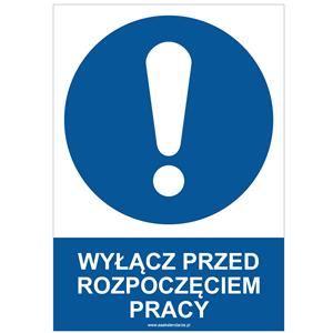 WYŁĄCZ PRZED ROZPOCZĘCIEM PRACY - znak BHP, naklejka A4