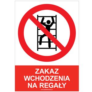 ZAKAZ WCHODZENIA NA REGAŁY - znak BHP, naklejka A4